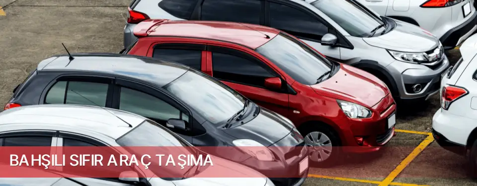 Bahşılı İlçemi Sıfır Araç Taşıma